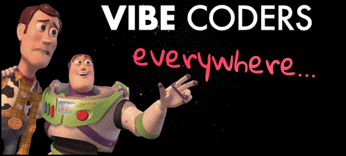 An image with the Toy Story characters Woody and Buzz Lightyear saying 'Vibe coders everywhere...'.